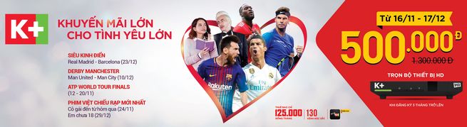 Trọn bộ k+ hd chỉ còn 500.000 từ 16/11 đến hết 17/12/2017