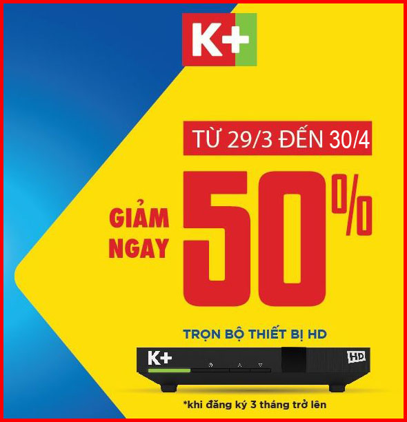 K+ khuyến mại giảm 50% trọn bộ thiết bị HD từ 29/03 đến 09/04/2017