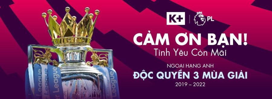 K+ độc quyền phát sóng 3 mùa giải ngoại hạng anh 2019 - 2022