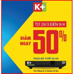 K+ khuyến mại giảm 50% trọn bộ thiết bị HD từ 29/03 đến 30/04/2017