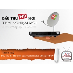 ĐẦU THU K+ HD MỚI DSI424VSTV CỦA TECHNICOLOR